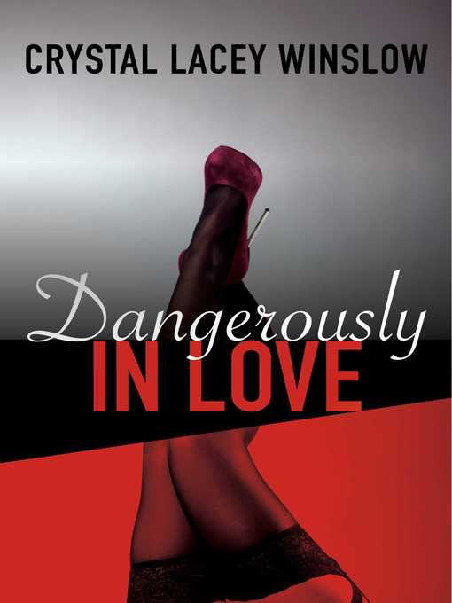 Title details for Dangerously In Love by Crystal Lacey Winslow - Wait list